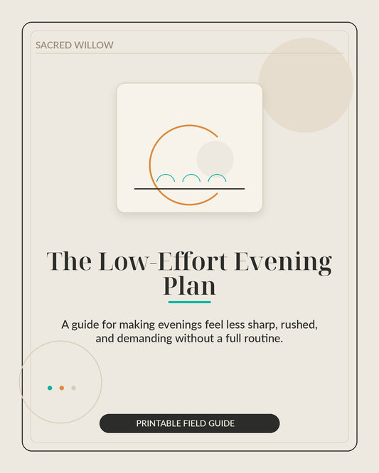 The Low-Effort Evening Plan - Sacred Willow