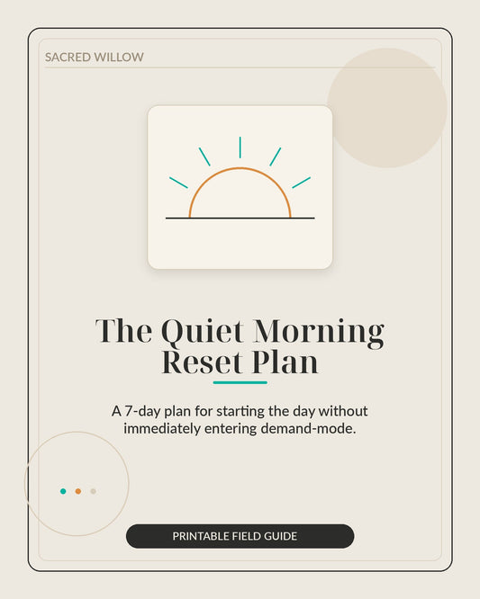 The Quiet Morning Reset Plan - Sacred Willow