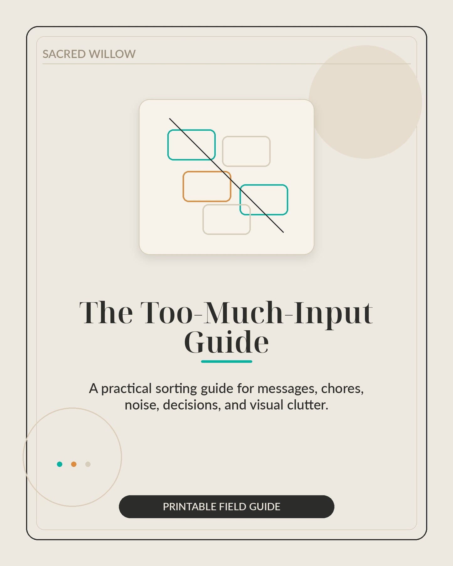 The Too-Much-Input Guide - Sacred Willow